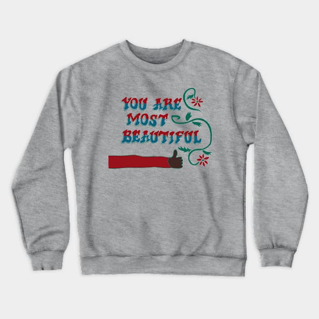 You are most beautiful AK Crewneck Sweatshirt by EnchantedTikiTees